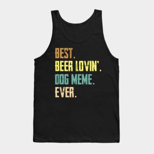 Best Beer Loving Dog Meme Ever Tank Top